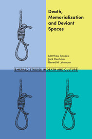 Death, Memorialization and Deviant Spaces by Matthew Spokes, Jack Denham, Benedikt Lehmann, 9781787565746