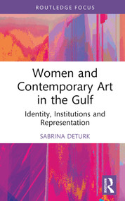 Women and Contemporary Art in the Gulf (Identity, Institutions and Representation) by Sabrina DeTurk, 9781032051086