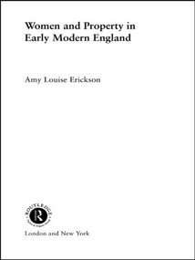 Women and Property (In Early Modern England) - 9780415133401 by Amy Louise Erickson, 9780415133401