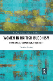 Women in British Buddhism (Commitment, Connection, Community) - 9781032090870 by Caroline Starkey, 9781032090870