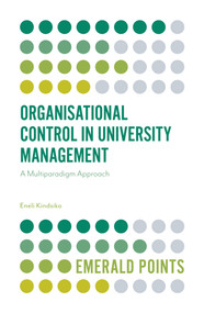 Organisational Control in University Management (A Multiparadigm Approach) by Eneli Kindsiko, 9781787566743