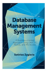 Database Management Systems (A Business-Oriented Approach Using ORACLE, MySQL and MS Access) - 9781787566989 by Sotirios Zygiaris, 9781787566989