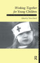 Working Together For Young Children (Multi-professionalism in action) by Tricia David, 9780415092487