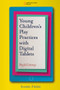 Young Children's Play Practices with Digital Tablets (Playful Literacy) by Isabel Fróes, 9781787567061