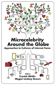 Microcelebrity Around the Globe (Approaches to Cultures of Internet Fame) - 9781787567528 by Crystal Abidin, Megan Lindsay Brown, 9781787567528