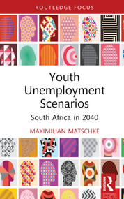 Youth Unemployment Scenarios (South Africa in 2040) by Maximilian Matschke, 9781032029627