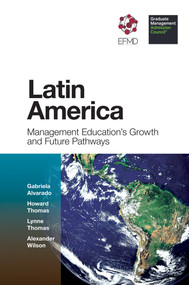 Latin America (Management Education's Growth and Future Pathways) - 9781787568105 by Gabriela Alvarado, Howard Thomas, Lynne Thomas, Alexander Wilson, 9781787568105