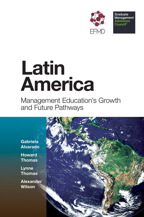 Latin America (Management Education's Growth and Future Pathways) - 9781787568105 by Gabriela Alvarado, Howard Thomas, Lynne Thomas, Alexander Wilson, 9781787568105