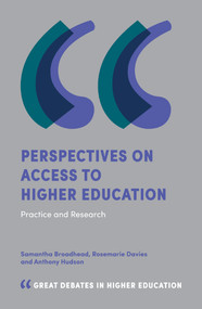 Perspectives on Access to Higher Education (Practice and Research) by Sam Broadhead, Rosemarie Davies, Anthony Hudson, 9781787569942