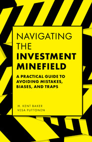 Navigating the Investment Minefield (A Practical Guide to Avoiding Mistakes, Biases, and Traps) by H. Kent Baker, Vesa Puttonen, 9781787690561
