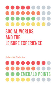 Social Worlds and the Leisure Experience by Robert A. Stebbins, 9781787697164