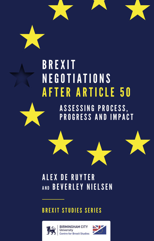 Brexit Negotiations After Article 50 (Assessing Process, Progress and Impact) by Alex de Ruyter, Beverley Nielsen, 9781787697683