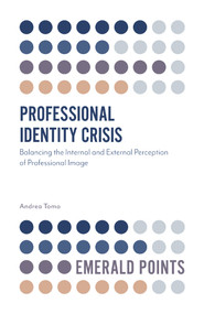 Professional Identity Crisis (Balancing the Internal and External Perception of Professional Image) by Andrea Tomo, 9781787698086