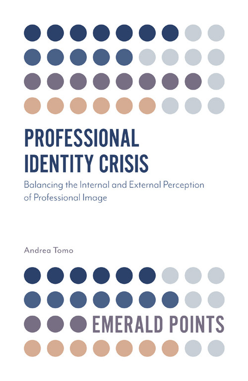 Professional Identity Crisis (Balancing the Internal and External Perception of Professional Image) by Andrea Tomo, 9781787698086