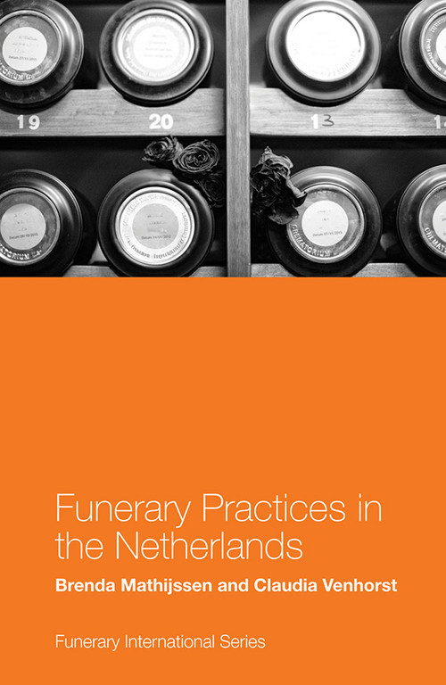 Funerary Practices in the Netherlands by Brenda Mathijssen, Claudia Venhorst, 9781787698765