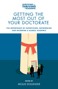 Getting the Most Out of Your Doctorate (The Importance of Supervision, Networking and Becoming a Global Academic) by Mollie Dollinger, 9781787699083