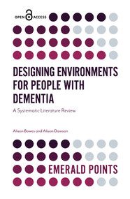 Designing Environments for People with Dementia (A Systematic Literature Review) by Alison Bowes, Alison Dawson, 9781787699748