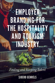 Employer Branding for the Hospitality and Tourism Industry (Finding and Keeping Talent) - 9781789730722 by Sjoerd Gehrels, 9781789730722