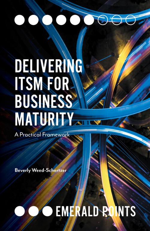 Delivering ITSM for Business Maturity (A Practical Framework) by Beverly Weed-Schertzer, 9781789732542