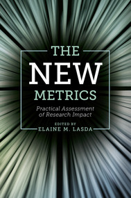 The New Metrics (Practical Assessment of Research Impact) by Elaine M. Lasda, 9781789732726