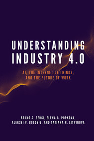 Understanding Industry 4.0 (AI, the Internet of Things, and the Future of Work) - 9781789733143 by Bruno S. Sergi, Elena G. Popkova, Aleksei V. Bogoviz, Tatiana N. Litvinova, 9781789733143