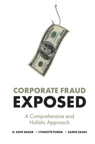 Corporate Fraud Exposed (A Comprehensive and Holistic Approach) - 9781789734201 by H. Kent Baker, Lynnette Purda, Samir Saadi, 9781789734201