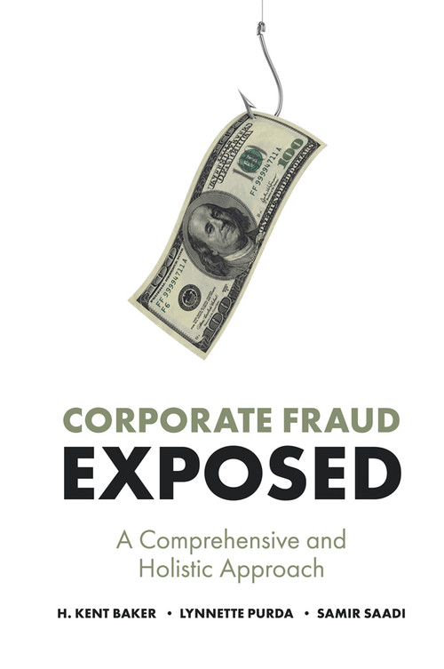 Corporate Fraud Exposed (A Comprehensive and Holistic Approach) - 9781789734201 by H. Kent Baker, Lynnette Purda, Samir Saadi, 9781789734201