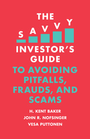 The Savvy Investor's Guide to Avoiding Pitfalls, Frauds, and Scams by H. Kent Baker, John R. Nofsinger, Vesa Puttonen, 9781789735628