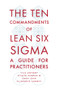 The Ten Commandments of Lean Six Sigma (A Guide for Practitioners) by Jiju Antony, Vijaya Sunder M, Chad Laux, Elizabeth A. Cudney, 9781789736908