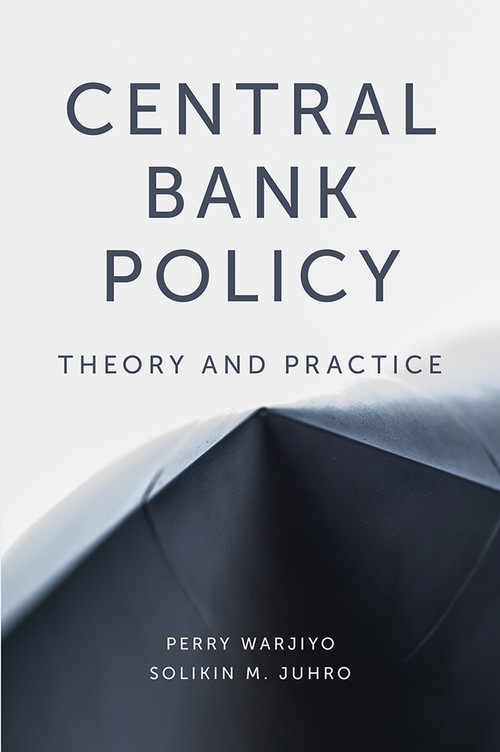 Central Bank Policy (Theory and Practice) by Perry Warjiyo, Solikin M. Juhro, 9781789737547