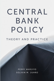 Central Bank Policy (Theory and Practice) by Perry Warjiyo, Solikin M. Juhro, 9781789737547