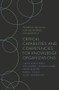 Critical Capabilities and Competencies for Knowledge Organizations by Juan Gabriel Cegarra-Navarro, Denise Bedford, Margo Thomas, Susan Wakabayashi, 9781789737707