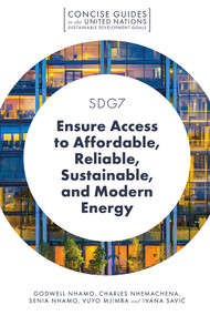 SDG7 - Ensure Access to Affordable, Reliable, Sustainable, and Modern Energy by Godwell Nhamo, Charles Nhemachena, Senia Nhamo, Vuyo Mjimba, Ivana Savić, 9781789738025