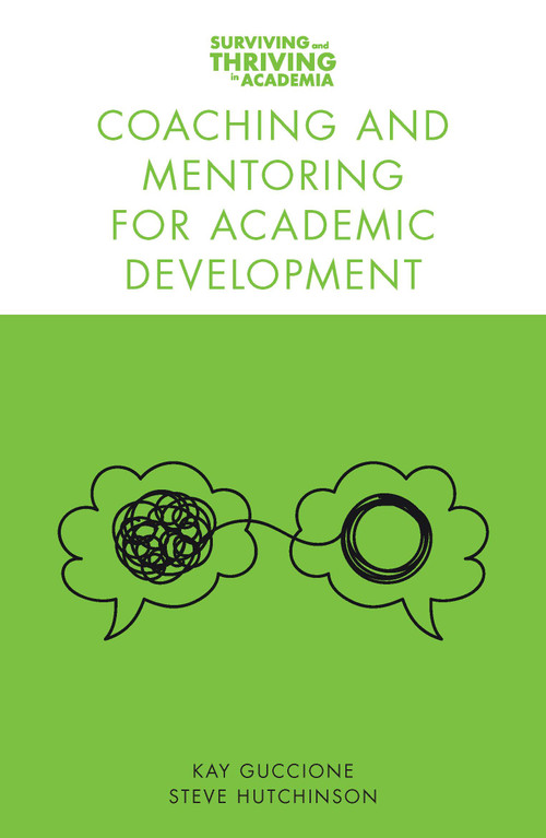 Coaching and Mentoring for Academic Development by Kay Guccione, Steve Hutchinson, 9781789739107