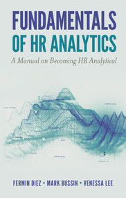Fundamentals of HR Analytics (A Manual on Becoming HR Analytical) by Fermin Diez, Mark Bussin, Venessa Lee, 9781789739640