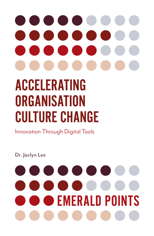 Accelerating Organisation Culture Change (Innovation Through Digital Tools) by Jaclyn Lee, 9781789739688