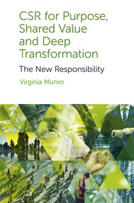 CSR for Purpose, Shared Value and Deep Transformation (The New Responsibility) - 9781800430389 by Virginia Munro, 9781800430389
