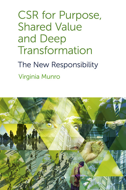 CSR for Purpose, Shared Value and Deep Transformation (The New Responsibility) - 9781800430389 by Virginia Munro, 9781800430389