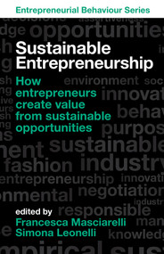 Sustainable Entrepreneurship (How entrepreneurs create value from sustainable opportunities) by Francesca Masciarelli, Simona Leonelli, 9781800431508