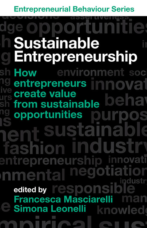 Sustainable Entrepreneurship (How entrepreneurs create value from sustainable opportunities) by Francesca Masciarelli, Simona Leonelli, 9781800431508