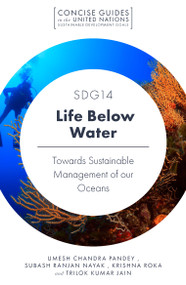 SDG14 - Life Below Water (Towards Sustainable Management of our Oceans) by Umesh Chandra Pandey, Ranjan Nayak, Krishna Roka, Trilok Kumar Jain, 9781800436510