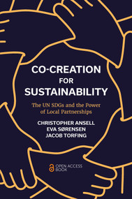 Co-Creation for Sustainability (The UN SDGs and the Power of Local Partnerships) by Christopher Ansell, Eva Sørensen, Jacob Torfing, 9781800438019