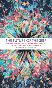The Future of the Self (Understanding Personalization in Childhood and Beyond) by Natalia Kucirkova, 9781800439450