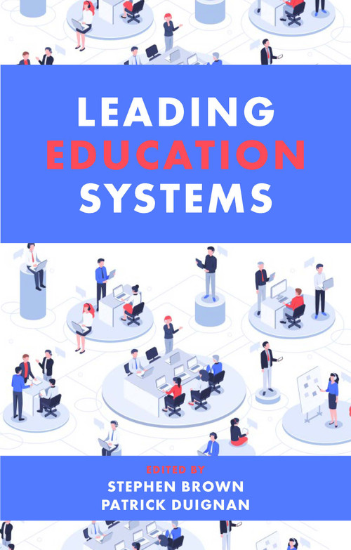 Leading Education Systems by Stephen Brown, Patrick Duignan, 9781800711334
