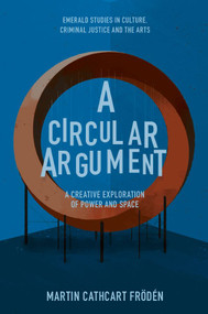 A Circular Argument (A Creative Exploration of Power and Space) by Martin Cathcart Frödén, 9781800713857