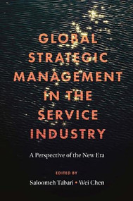Global Strategic Management in the Service Industry (A Perspective of the New Era) by Saloomeh Tabari, Wei Chen, 9781801170826