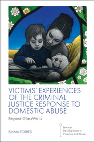 Victims' Experiences of The Criminal Justice Response to Domestic Abuse (Beyond GlassWalls) by Emma Forbes, 9781801173896