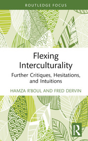 Flexing Interculturality (Further Critiques, Hesitations, and Intuitions) by Hamza R'boul, Fred Dervin, 9781032601052