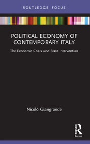 Political Economy of Contemporary Italy (The Economic Crisis and State Intervention) by Nicolò Giangrande, 9780367544430