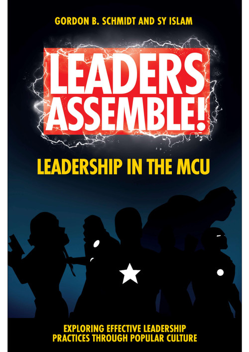 Leaders Assemble! Leadership in the MCU by Gordon B. Schmidt, Sy Islam, 9781801176736